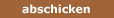 abschicken